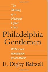 book Philadelphia Gentlemen: The Making of a National Upper Class