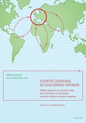 book Scientific diasporas as development partners: Skilled migrants from Colombia, India and South Africa in Switzerland: empirical evidence and policy responses