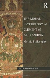 book The Moral Psychology of Clement of Alexandria: Mosaic Philosophy