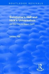 book Swinburne's Hell and Hick's Universalism: Are We Free to Reject God?