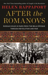 book After the Romanovs: Russian Exiles in Paris Between the Wars