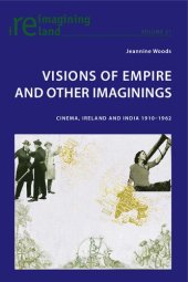 book Visions of Empire and Other Imaginings : Cinema, Ireland and India 1910-1962