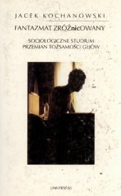 book Fantazmat zróżnicowany. Socjologiczne studium przemian tożsamości gejów