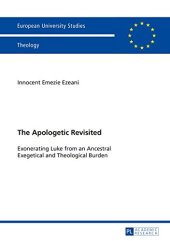 book The Apologetic Revisited: Exonerating Luke from an Ancestral Exegetical and Theological Burden