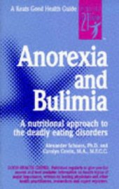 book Anorexia & Bulimia (Good Health Guide Series): A nutritional approach to the deadly eating disorders