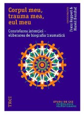 book Corpul meu, trauma mea, eul meu : constelarea intenţiei - eliberarea de biografia traumatică