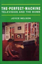 book The Perfect Machine: TV in the Nuclear Age