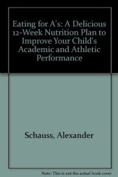 book Eating for A's: A Delicious 12-Week Nutrition Plan to Improve Your Child's Academic and Athletic Performance