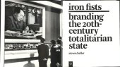 book Iron fists : branding the 20th century totalitarian state