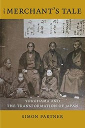 book The Merchant's Tale: Yokohama and the Transformation of Japan