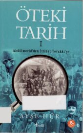 book Öteki Tarih 1: Abdülmecid'den İttihat Terakki'ye