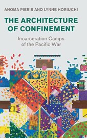 book The Architecture of Confinement: Incarceration Camps of the Pacific War