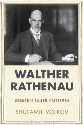 book Walther Rathenau: Weimar's Fallen Statesman