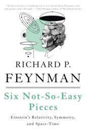 book Six Not-So-Easy Pieces: Einstein’s Relativity, Symmetry, and Space-Time