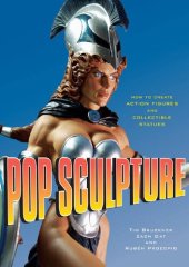 book Pop Sculpture: How to Create Action Figures and Collectible Statues