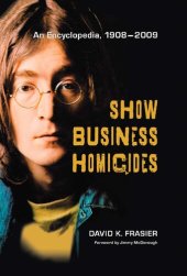 book Show Business Homicides: An Encyclopedia, 1908-2009