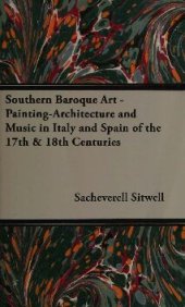 book Southern baroque art : a study of painting, architecture and music in Italy and Spain of the 17th & 18th centuries