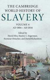 book The Cambridge World History of Slavery: Volume 4, AD 1804–AD 2016