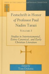 book Festschrift in Honor of Professor Paul Nadim Tarazi: Volume 3- Studies in Intertestamental, Extra-Canonical, and Early Christian Literature