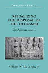 book Ritualizing the Disposal of the Deceased: From Corpse to Concept