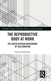 book The Reproductive Body at Work: The South African Bioeconomy of Egg Donation