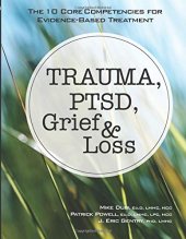 book Trauma, PTSD, Grief & Loss: The 10 Core Competencies for Evidence-Based Treatment