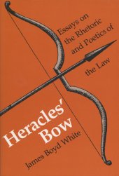 book Heracles' Bow: Essays On The Rhetoric and Poetics Of The Law