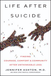 book Life After Suicide: Finding Courage, Comfort & Community After Unthinkable Loss