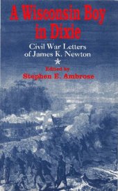 book A Wisconsin boy in Dixie: Civil War letters of James K. Newton