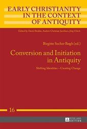 book Conversion and Initiation in Antiquity: Shifting Identities – Creating Change