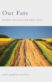 book Our Fate: Essays on God and Free Will