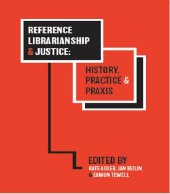 book Reference Librarianship and Justice: History, Practice & Praxis