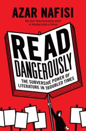 book Read Dangerously: The Subversive Power of Literature in Troubled Times