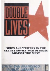 book Double Lives: Spies and Writers in the Secret Soviet War of Ideas Against the West