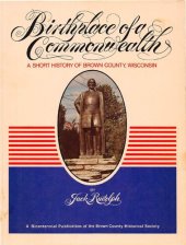 book Birthplace of a commonwealth: a short history of Brown County, Wisconsin