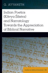 book Indian Poetics (Kāvya Śāstra) and Narratology Towards the Appreciation of Biblical Narrative