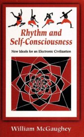 book Rhythm and self-consciousness: New ideals for an electronic civilization