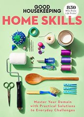 book Good Housekeeping Home Skills: Master Your Domain with Practical Solutions to Everyday Challenges