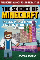 book The Science of Minecraft: The Real Science Behind the Crafting, Mining, Biomes, and More!