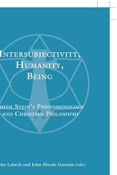 book Intersubjectivity, Humanity, Being: Edith Stein’s Phenomenology and Christian Philosophy