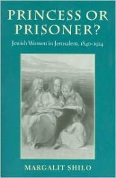 book Princess or Prisoner?: Jewish Women in Jerusalem, 1840-1914