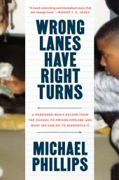 book Wrong Lanes Have Right Turns : A Pardoned Man's Escape from the School-to-Prison Pipeline and What We Can Do to Dismantle It