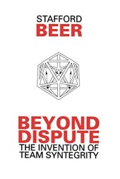 book Beyond Dispute: The Invention of Team Syntegrity