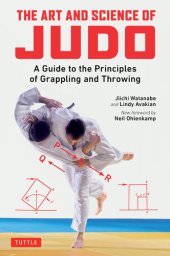 book The Art and Science of Judo: A Guide to the Principles of Grappling and Throwing