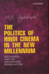 book The Politics of Hindi Cinema in the New Millennium: Bollywood and the Anglophone Indian Nation
