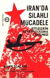 book İran'da Silahlı Mücadele: Kitlelerin Devrim Yoluna Çekilmesi