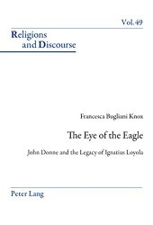 book The Eye of the Eagle: John Donne and the Legacy of Ignatius Loyola