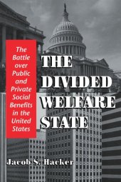 book The Divided Welfare State: The Battle over Public and Private Social Benefits in the United States