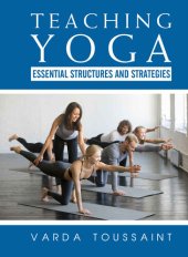 book Teaching Yoga Essential Structures and Strategies