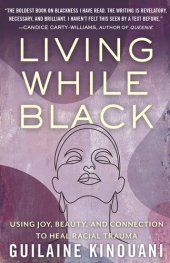 book Living While Black: Using Joy, Beauty, and Connection to Heal Racial Trauma